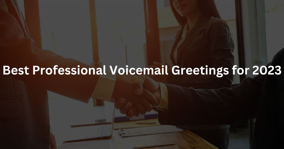 Best Professional Voicemail Greetings for 2023