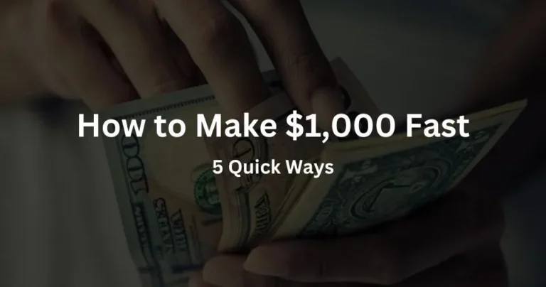 How to Make $1,000 Fast (5 Quick Ways to Make $1,000 This Month)