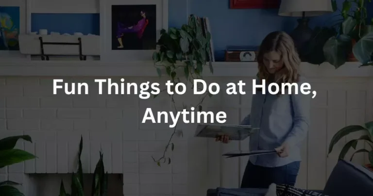 Fun Things to Do at Home, Anytime (And Often for Free)