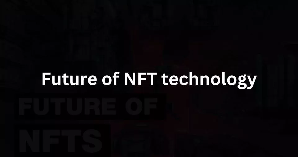 Future of NFT technology