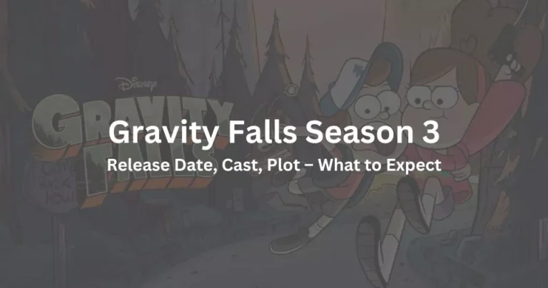 Gravity Falls Season 3 Release Date, Cast, Plot – What to Expect