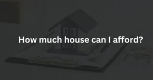 How much house can I afford?