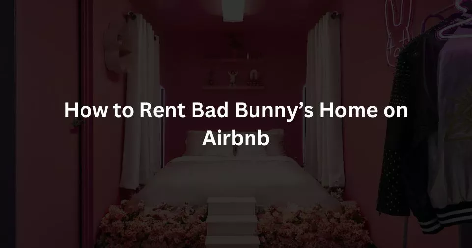 Rent Bad Bunny’s Home on Airbnb
