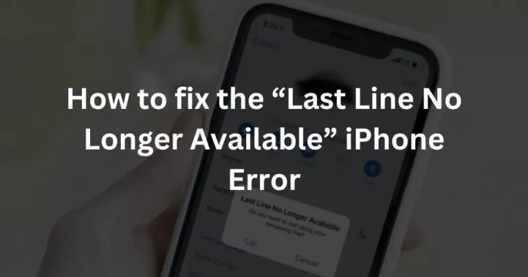 How to fix the “Last Line No Longer Available” iPhone Error
