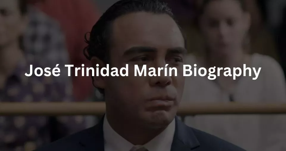 José Trinidad Marín Biography