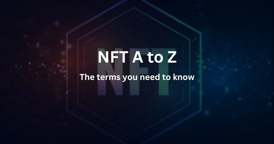 NFT A to Z The terms you need to know