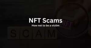 NFT Scams - How not to be a victim