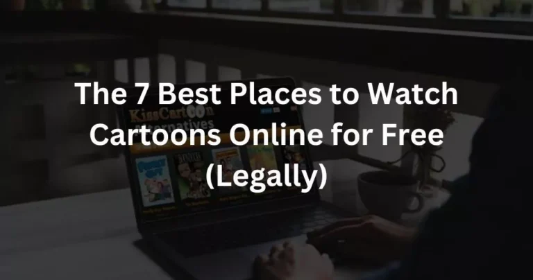 The 7 Best Places to Watch Cartoons Online for Free (Legally)