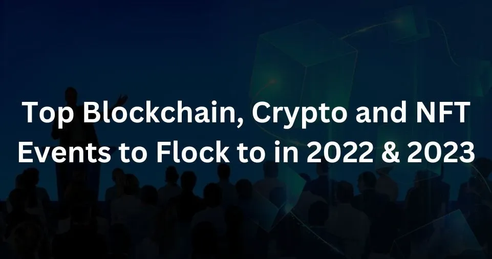 Top blockchain, crypto and NFT events for 2023