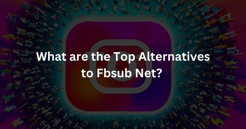 What are the Top Alternatives to Fbsub Net