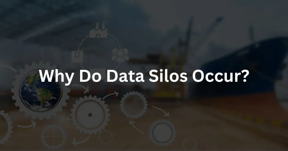 Why Do Data Silos Occur