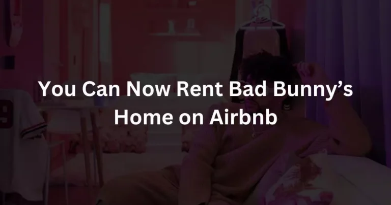 You Can Now Rent Bad Bunny’s Home on Airbnb