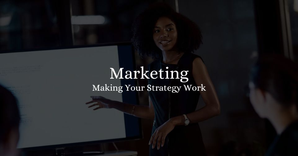 Making Your Marketing Strategy Work 2023