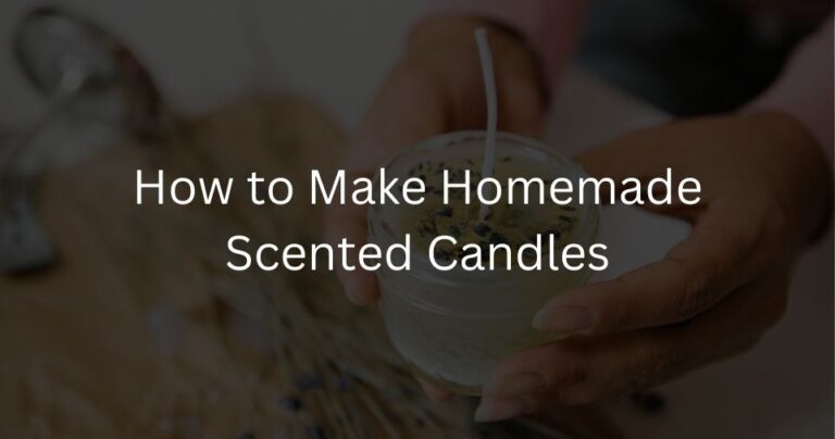 How to Make Homemade Scented Candles