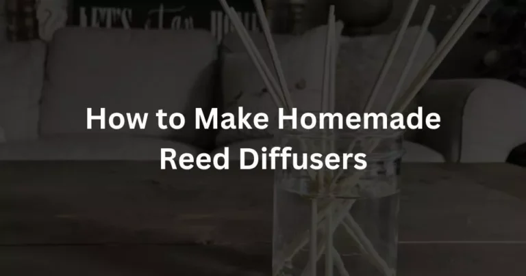 How to Make Homemade Reed Diffusers