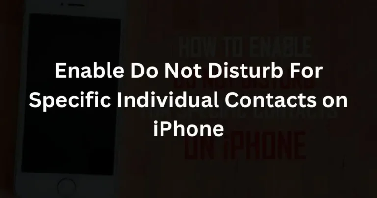 (iPhone) Enable Do Not Disturb For Specific Individual Contacts on