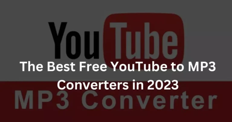 The Best Free YouTube to MP3 Converters in 2023