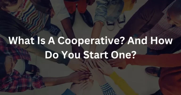 What Is A Cooperative? And How Do You Start One?