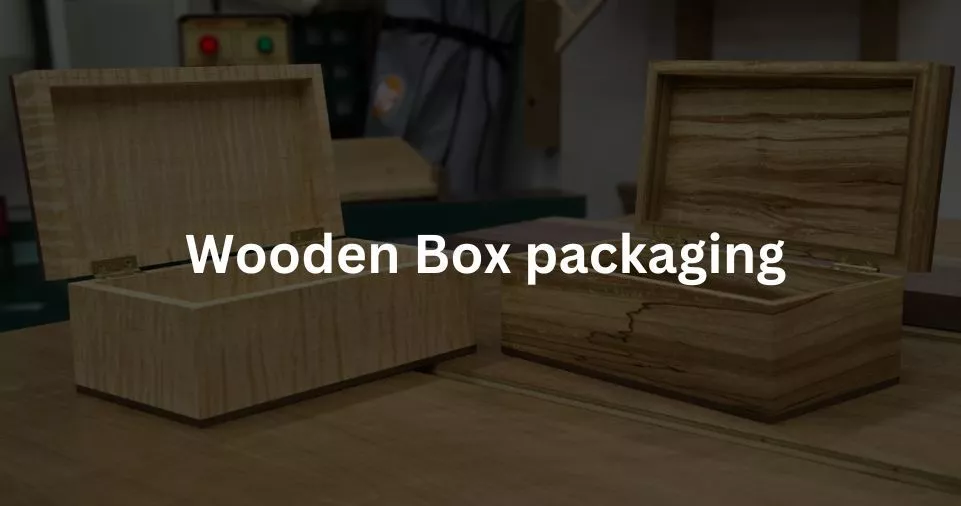 Wooden Box packaging