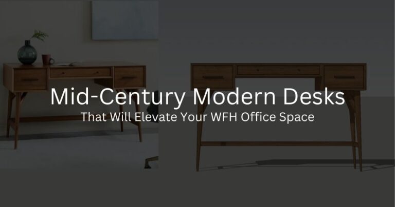 Mid-Century Modern Desks That Will Elevate Your WFH Office Space