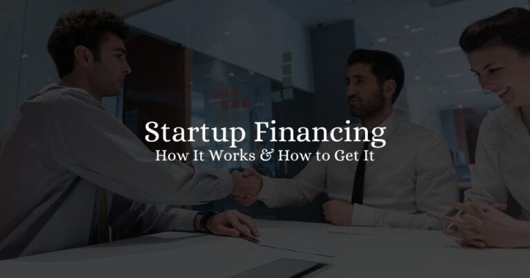 Startup Financing: How It Works & How to Get It 2023