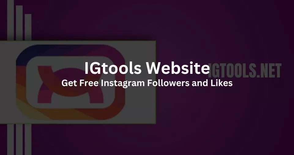 Get Free Instagram Followers and Likes Every Day with IGtools Website 2023