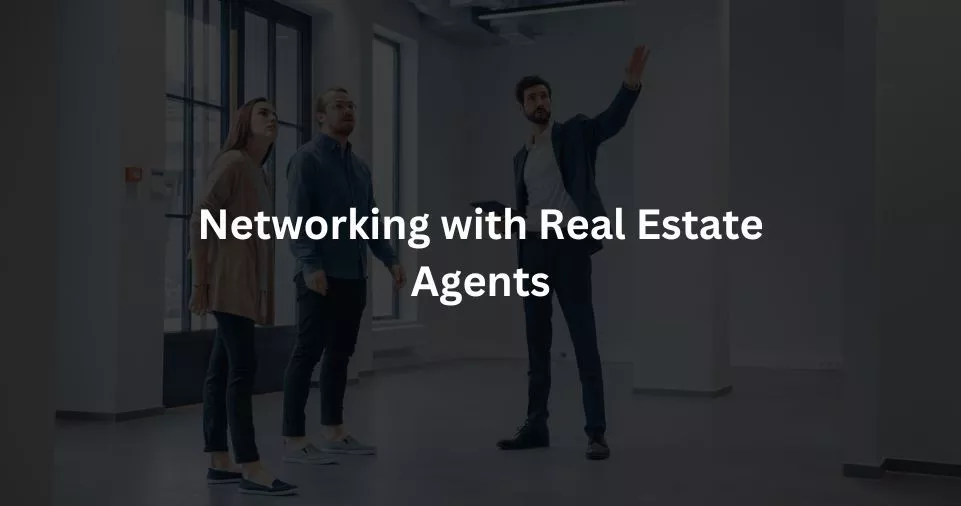 Networking with Real Estate Agents