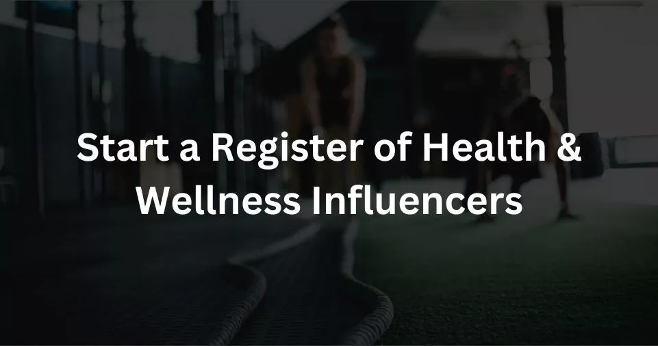 Start a Register of Health & Wellness Influencers