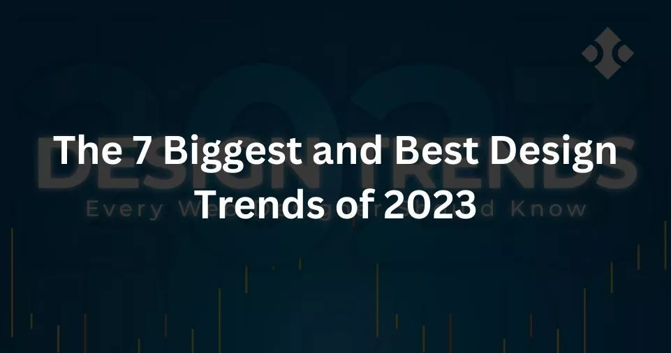 The 7 Biggest and Best Design Trends of 2023