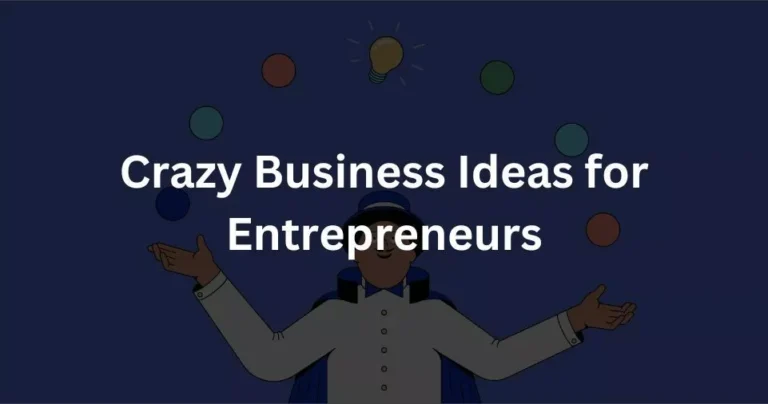 Top 10 Crazy Business Ideas for Entrepreneurs