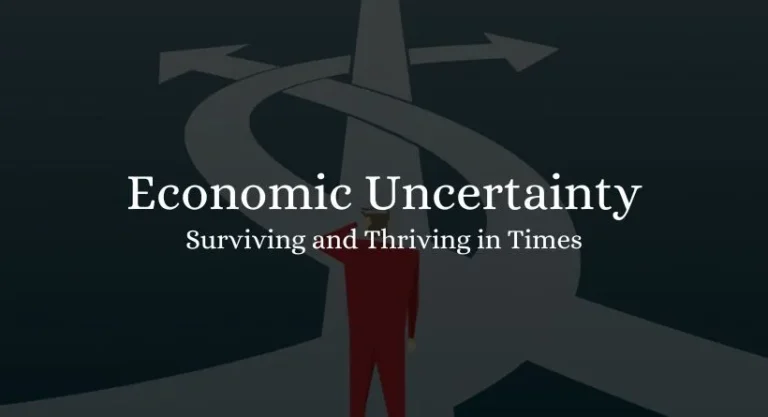 Economic Uncertainty: Surviving and Thriving in Times 2023