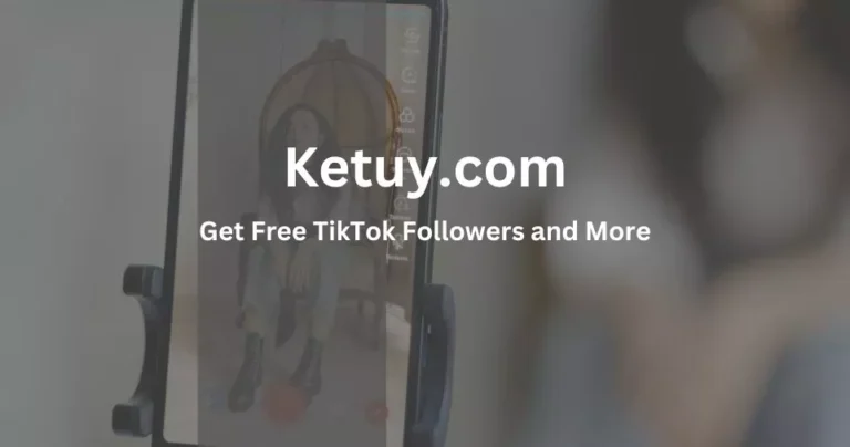 Ketuy.com: Get Free TikTok Followers and More