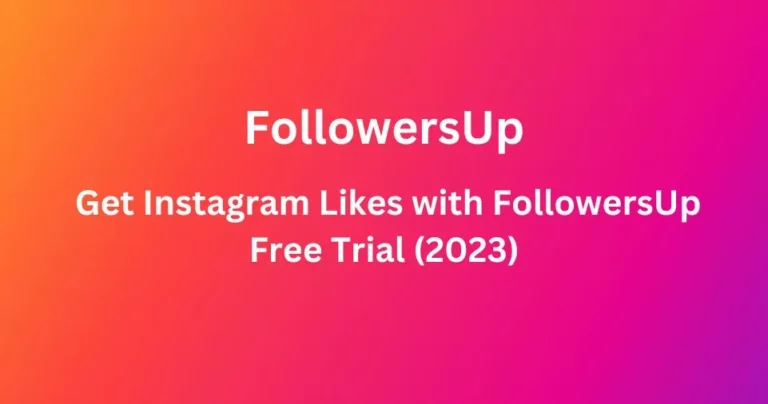 FollowersUp: Get Instagram Likes with FollowersUp Free Trial (2023)