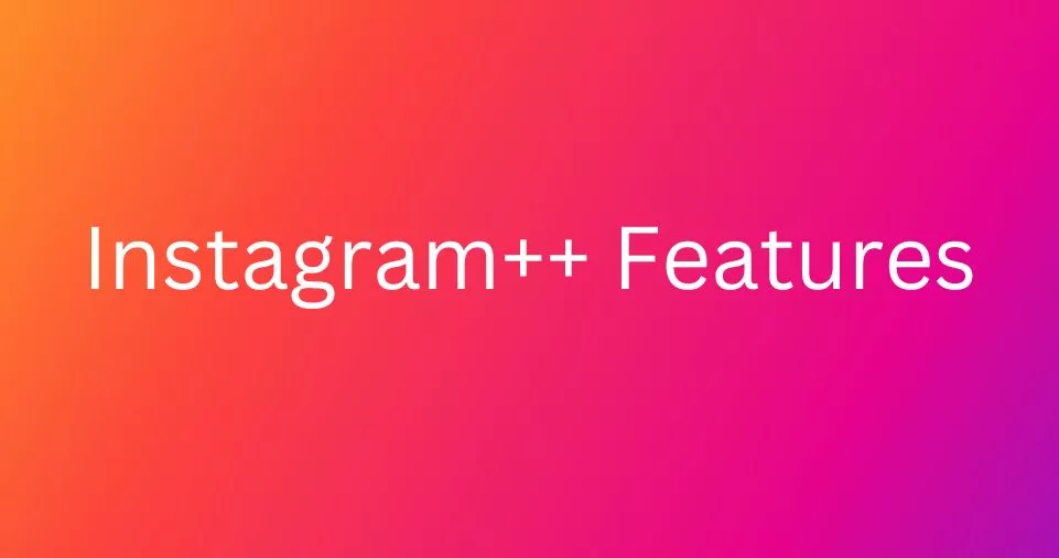 Instagram++ Features
