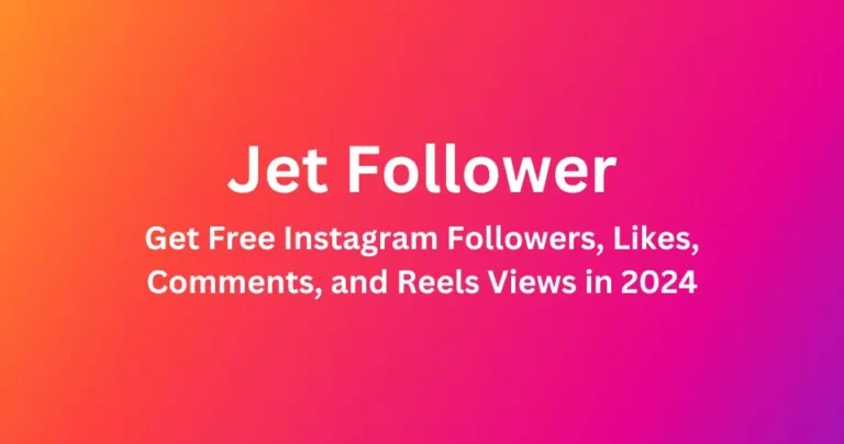 Jet Follower: Get Free Instagram Followers, Likes, Comments, and Reels Views in 2024