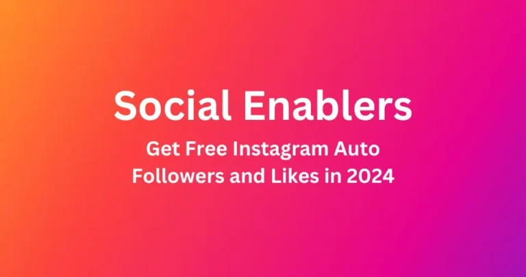 Social Enablers: Get Free Instagram Auto Followers and Likes in 2024